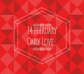 14 february illustration, love text and geometric texture  backg