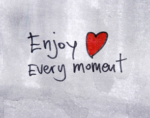 inspirational message  enjoy every moment