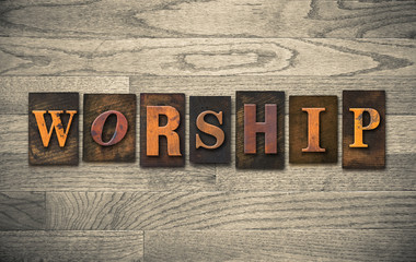 Worship Wooden Letterpress Concept - obrazy, fototapety, plakaty