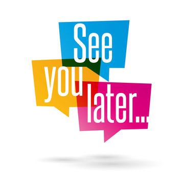 See You Later Photos Royalty Free Images Graphics Vectors Videos Adobe Stock