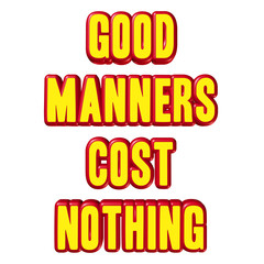 Good Manners Cost Nothing sign
