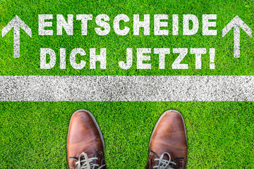 Entscheide Dich jetzt