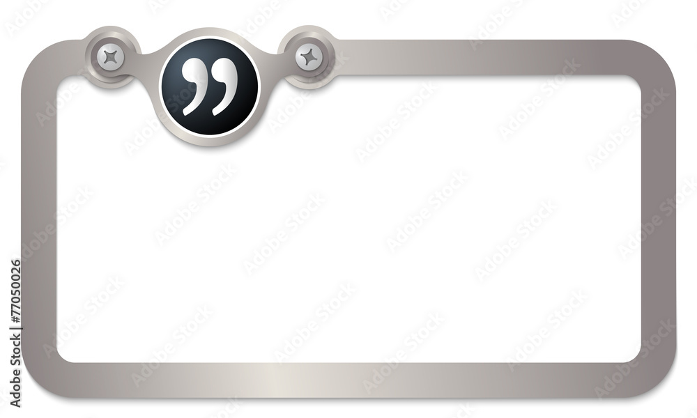 Poster metal text frame for text and quotation mark
