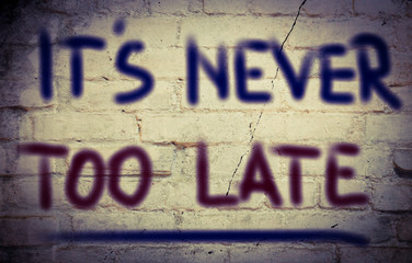 It's Never Too Late Concept