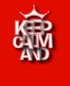 Keep Calm And text made of 3d vector design element.