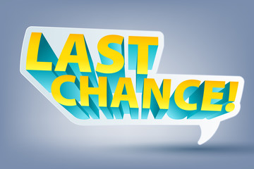 Last chance speech bubble sticker label.