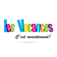Les Vacances c'est maintenant !