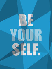 BE YOURSELF (inspirational quote motivation)