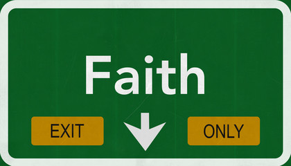 Faith Highway Road Sign Exit Only Concept