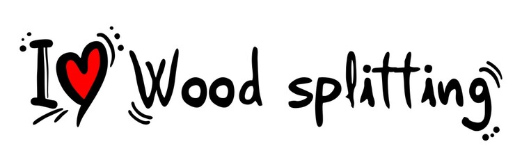 Wood splitting love
