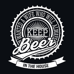 Wanted A Wife Who Will Always Keep Beer In The House T-shirt Typ