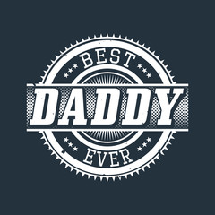 Best Daddy Ever T-shirt Typography, Vector Illustration