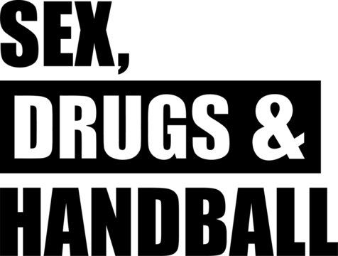 Sex Drugs Handball