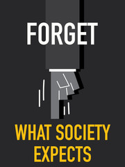 Words FORGET WHAT SOCIETY EXPECTS