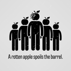 A Rotten Apple Spoils the Barrel