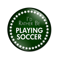 Fototapeta premium I'd Rather Be Playing Soccer Button