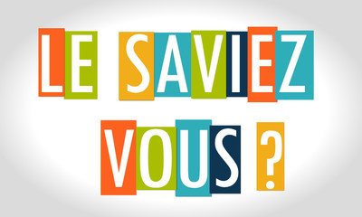 Le saviez vous ?