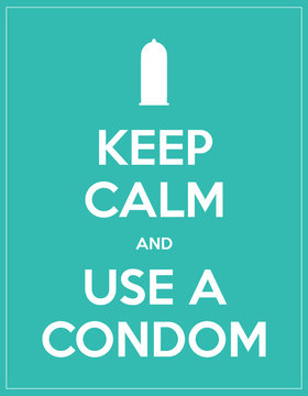 keep calm and use a condom
