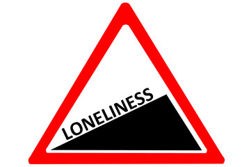 Loneliness increasing warning road sign isolated on white