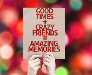 Good Times + Crazy Friends = Amazing Memories card