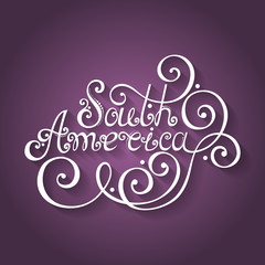 Vector Name of Continent, South America Inscription. Hand Drawn 