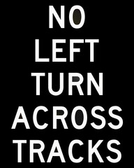 United States traffic sign: No left turn across tracks