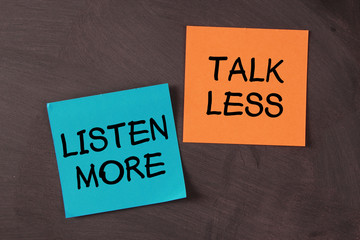 Talk Less and Listen More