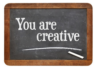 You are creative
