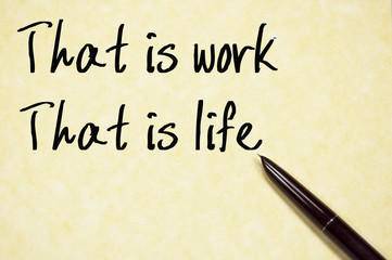 that is work, that is life text write on paper
