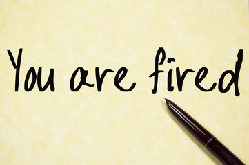 you are fired text write on paper
