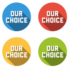 Collection of 4 isolated flat buttons (icons) with OUR CHOICE te