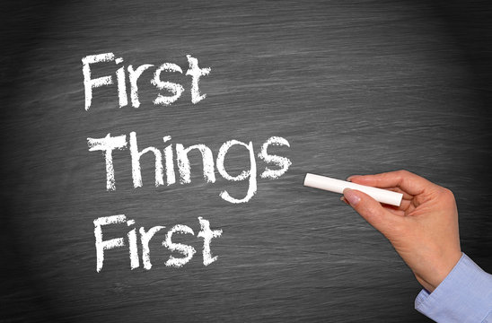 First Things First - Business and Education Concept