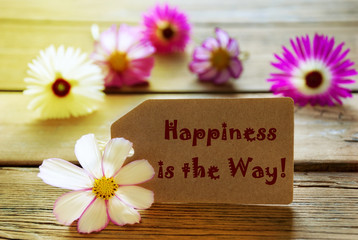 Sunny Label Life Quote Happiness Is The Way With Cosmea Blossoms