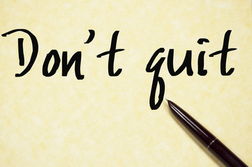 do not quit text write on paper