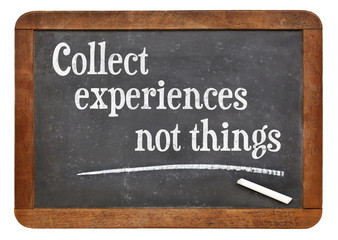 Fototapeta premium Collect experiences not things
