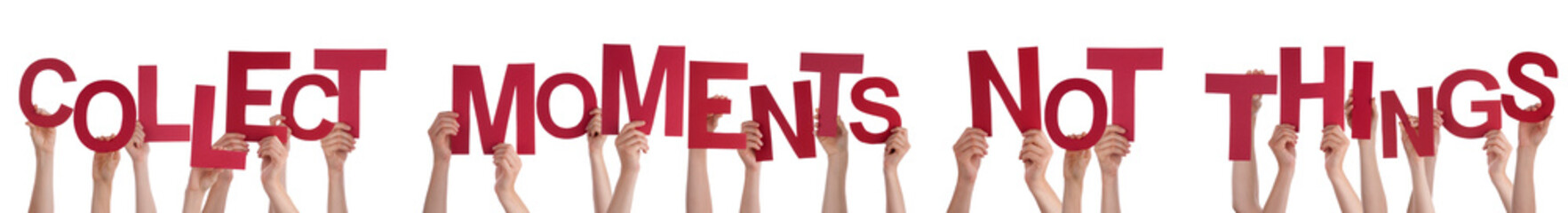 People Hands Holding Word Collect Moments Not Things