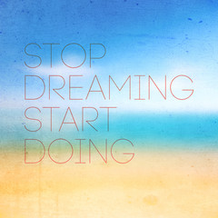 Stop Dreaming Start Doing Quote Typographical Poster
