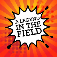 Comic book explosion with text A legend in the field