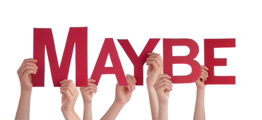 Many People Hands Holding Red Straight Word Maybe