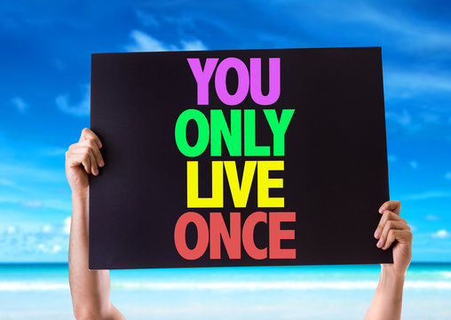 1,312 You Only Live Once Images, Stock Photos, 3D objects, & Vectors