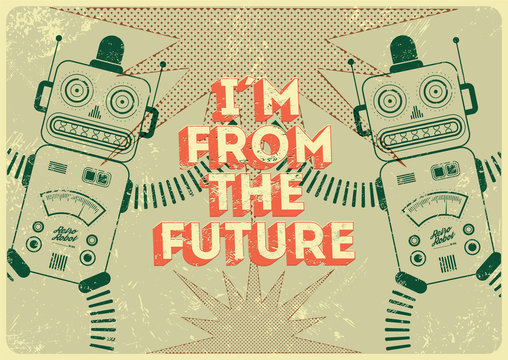 Vector vintage poster in grunge style with retro robots.