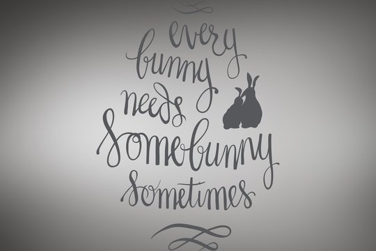 Composite image of every bunny needs some bunny sometimes