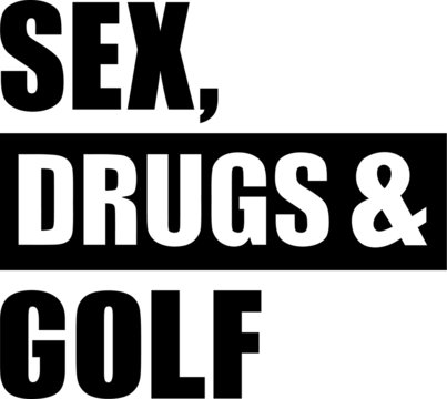 Sex Drugs Golf