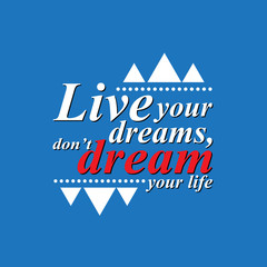 live your dreams - motivating sentence. vector format.