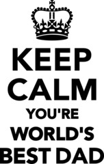 Keep Calm you're World's best Dad