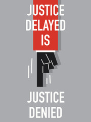 Words JUSTICE DELAYED IS JUSTICE DENIED