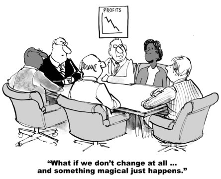 Cartoon of businesswoman saying what if we do not change.