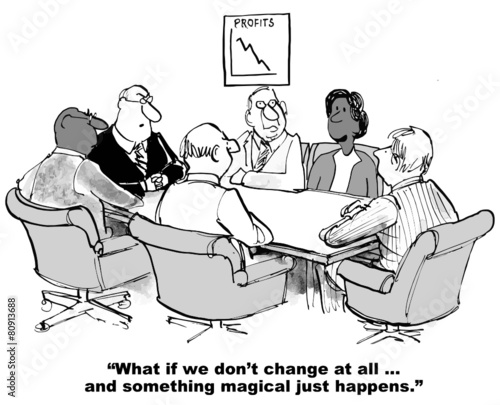 "Cartoon of businesswoman saying what if we do not change 
