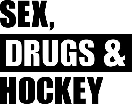 Sex Drugs Hockey