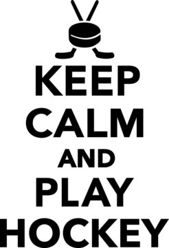 Keep Calm and Play Hockey